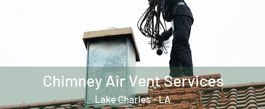  Chimney Air Vent Services Lake Charles - LA