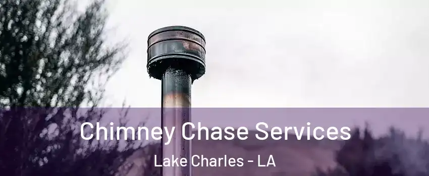 Chimney Chase Services Lake Charles - LA
