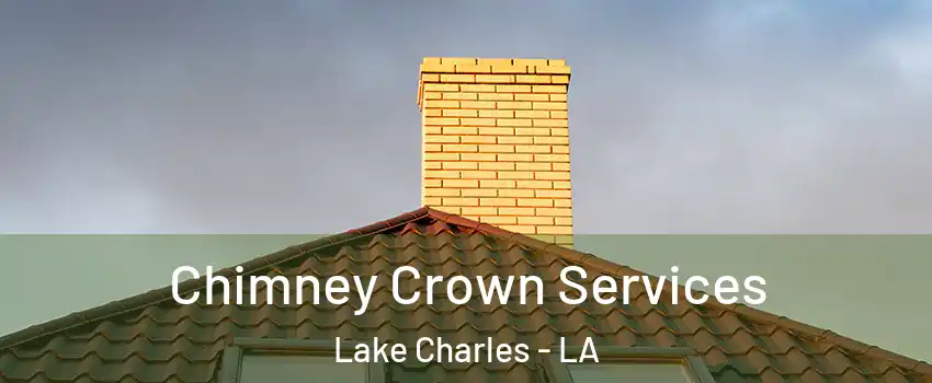  Chimney Crown Services Lake Charles - LA