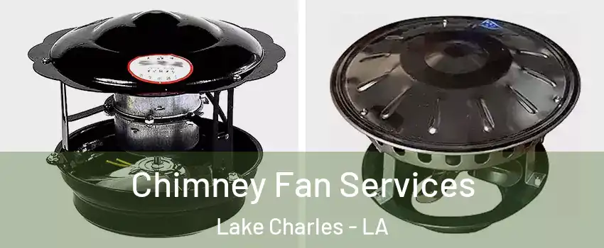  Chimney Fan Services Lake Charles - LA