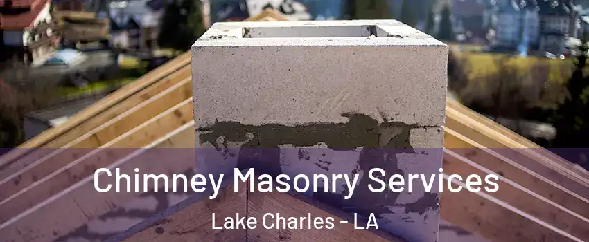  Chimney Masonry Services Lake Charles - LA