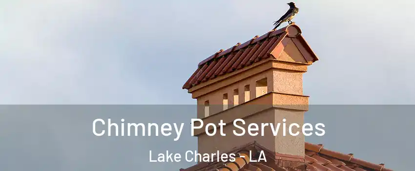  Chimney Pot Services Lake Charles - LA