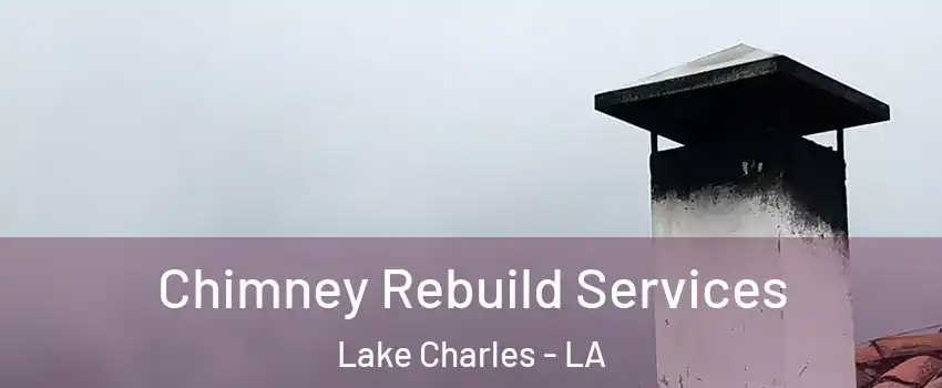  Chimney Rebuild Services Lake Charles - LA