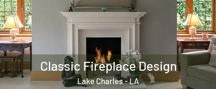  Classic Fireplace Design Lake Charles - LA