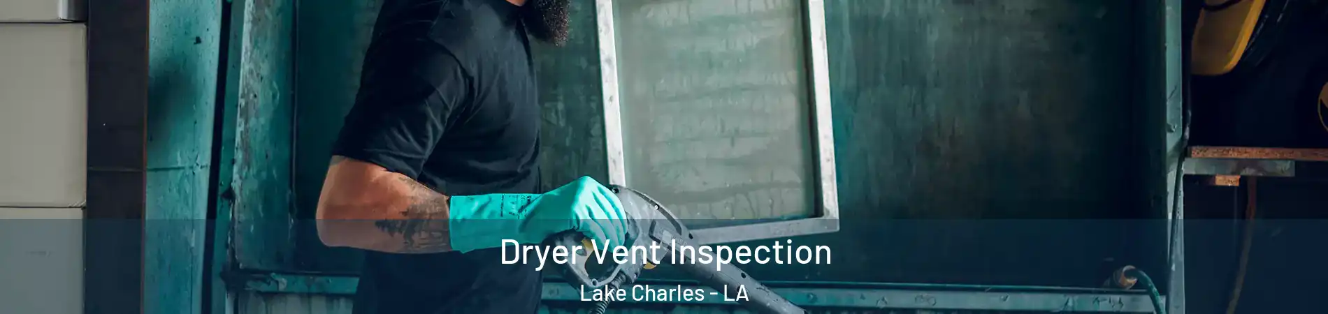  Dryer Vent Inspection Lake Charles - LA