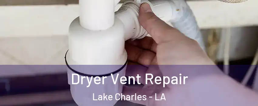  Dryer Vent Repair Lake Charles - LA