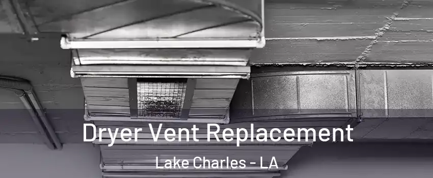  Dryer Vent Replacement Lake Charles - LA