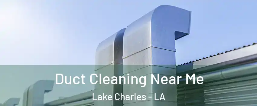  Duct Cleaning Near Me Lake Charles - LA