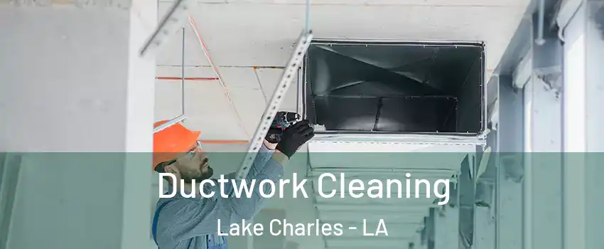  Ductwork Cleaning Lake Charles - LA