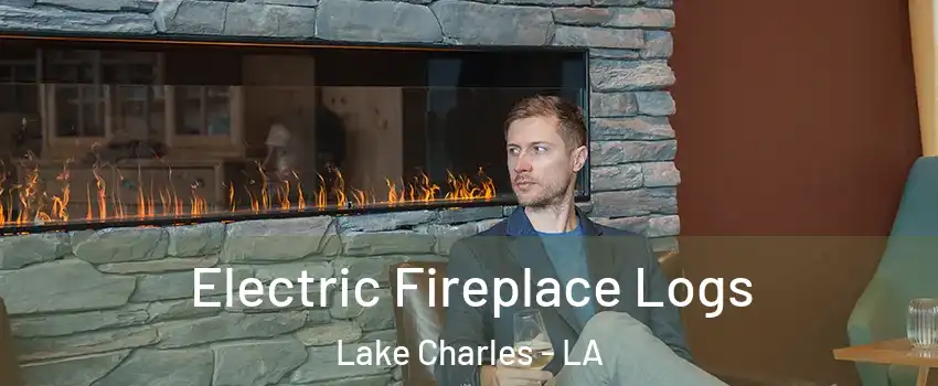  Electric Fireplace Logs Lake Charles - LA
