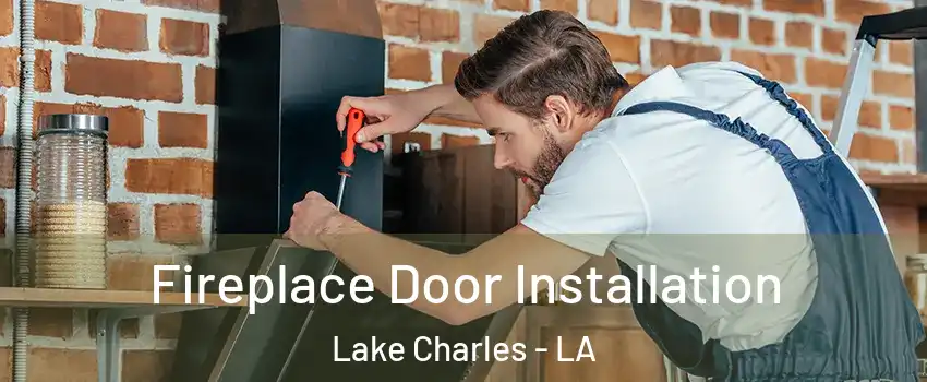  Fireplace Door Installation Lake Charles - LA