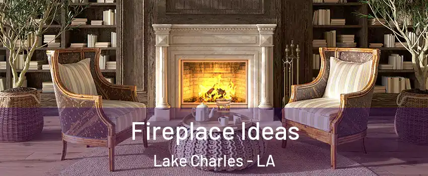  Fireplace Ideas Lake Charles - LA