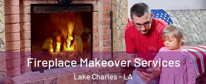  Fireplace Makeover Services Lake Charles - LA