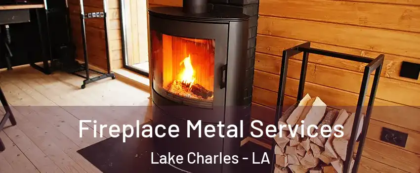  Fireplace Metal Services Lake Charles - LA