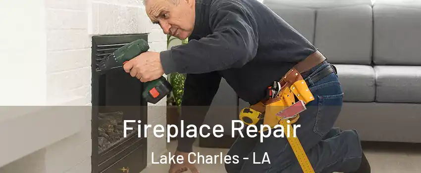  Fireplace Repair Lake Charles - LA