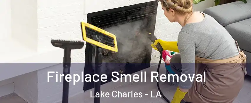  Fireplace Smell Removal Lake Charles - LA