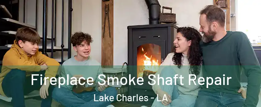  Fireplace Smoke Shaft Repair Lake Charles - LA