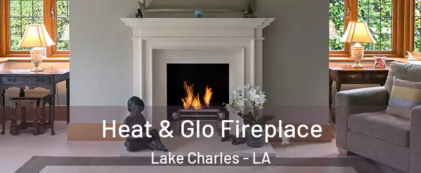  Heat & Glo Fireplace Lake Charles - LA