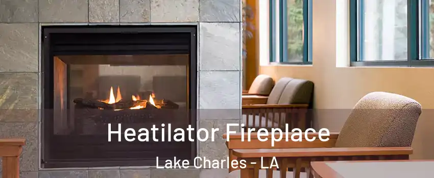  Heatilator Fireplace Lake Charles - LA