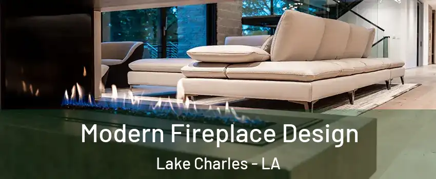  Modern Fireplace Design Lake Charles - LA