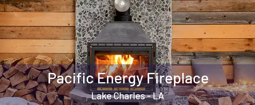  Pacific Energy Fireplace Lake Charles - LA