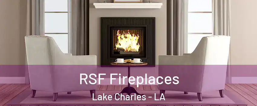  RSF Fireplaces Lake Charles - LA