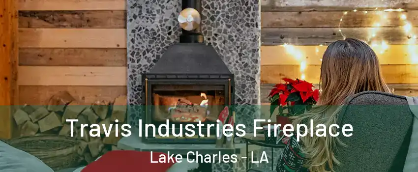  Travis Industries Fireplace Lake Charles - LA