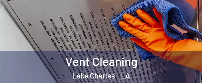  Vent Cleaning Lake Charles - LA