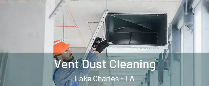  Vent Dust Cleaning Lake Charles - LA
