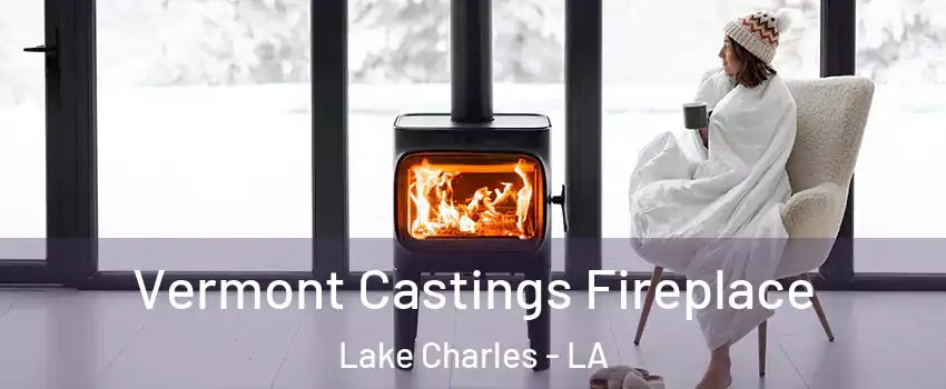  Vermont Castings Fireplace Lake Charles - LA